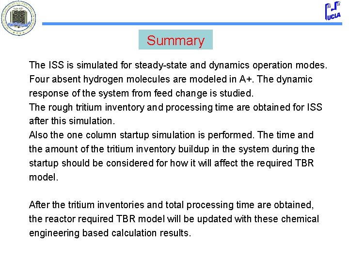 Summary The ISS is simulated for steady-state and dynamics operation modes. Four absent hydrogen