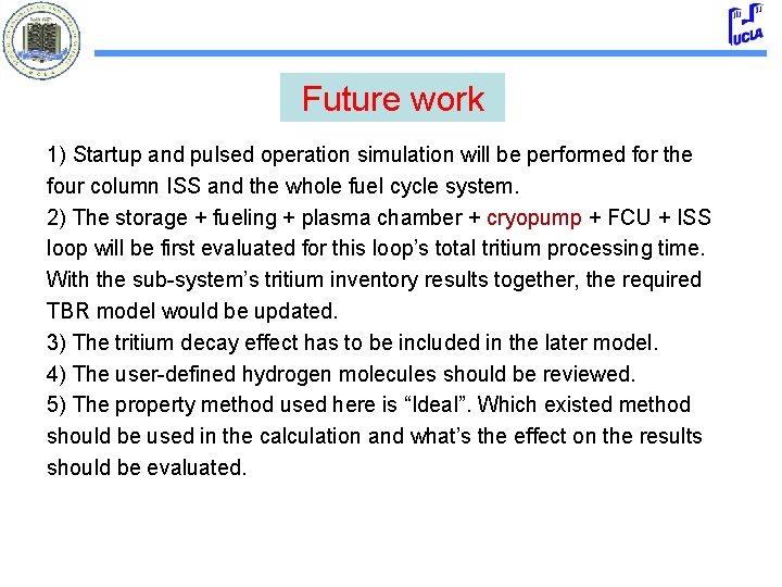 Future work 1) Startup and pulsed operation simulation will be performed for the four