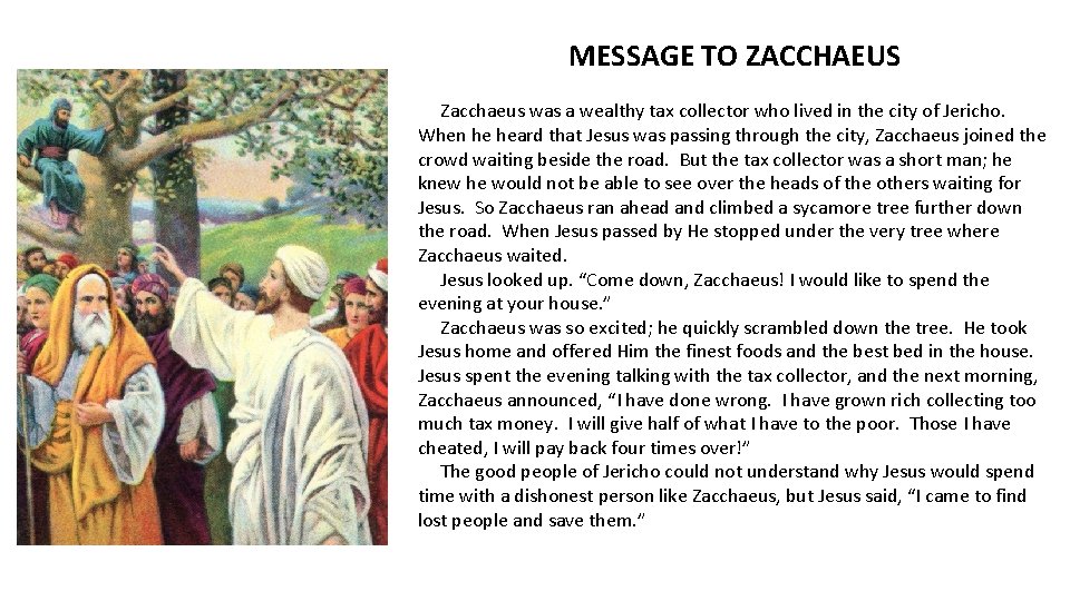 MESSAGE TO ZACCHAEUS Zacchaeus was a wealthy tax collector who lived in the city