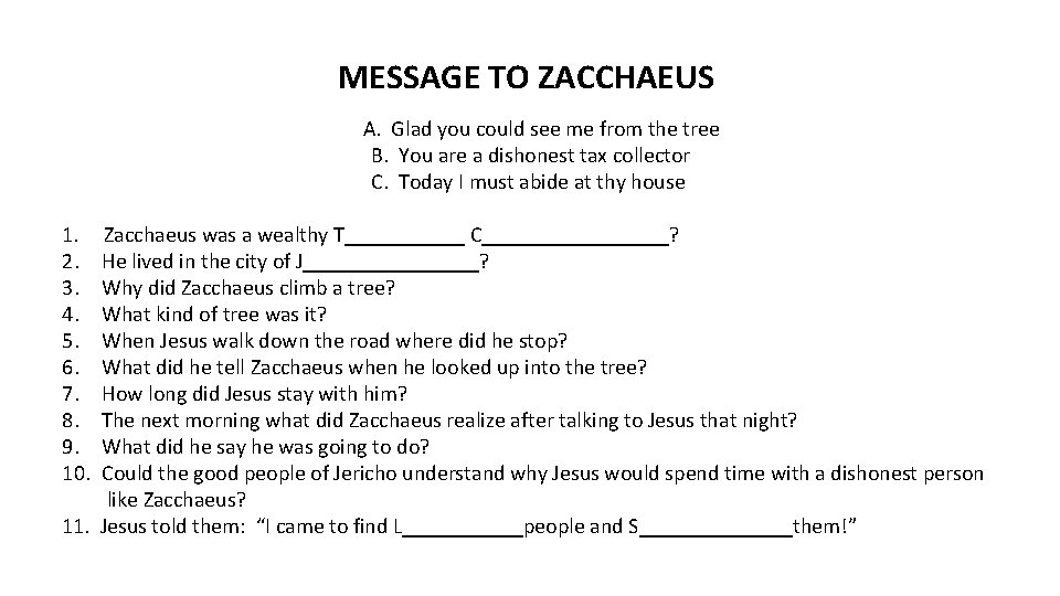MESSAGE TO ZACCHAEUS A. Glad you could see me from the tree B. You