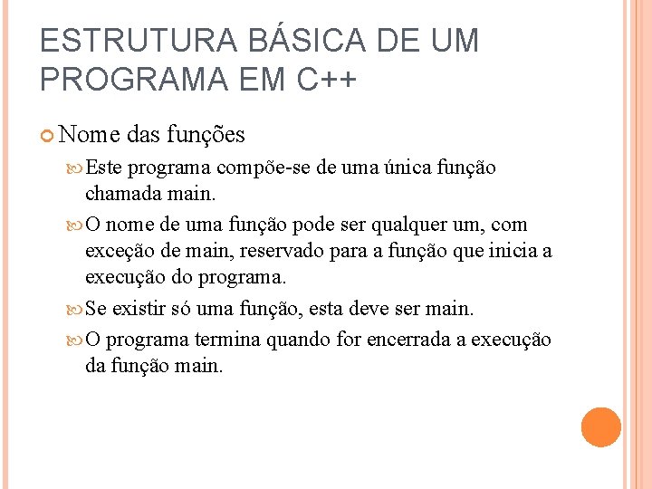 ESTRUTURA BÁSICA DE UM PROGRAMA EM C++ Nome Este das funções programa compõe-se de