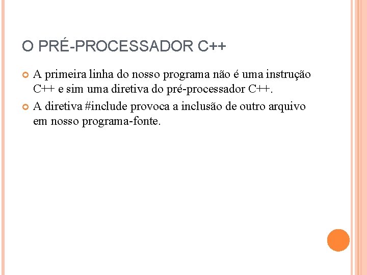 O PRÉ-PROCESSADOR C++ A primeira linha do nosso programa não é uma instrução C++