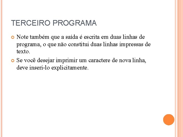 TERCEIRO PROGRAMA Note também que a saída é escrita em duas linhas de programa,