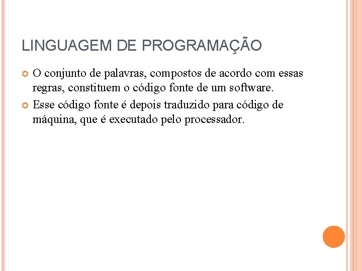 LINGUAGEM DE PROGRAMAÇÃO O conjunto de palavras, compostos de acordo com essas regras, constituem