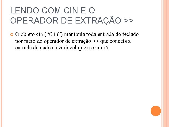 LENDO COM CIN E O OPERADOR DE EXTRAÇÃO >> O objeto cin (“C in”)