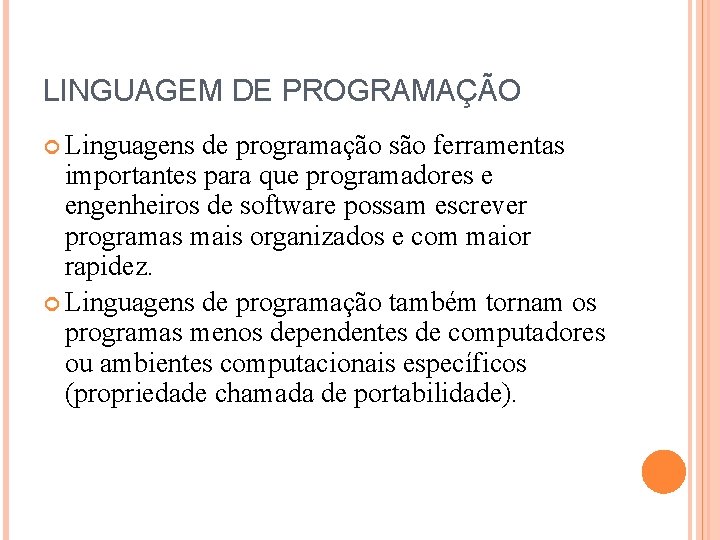 LINGUAGEM DE PROGRAMAÇÃO Linguagens de programação são ferramentas importantes para que programadores e engenheiros