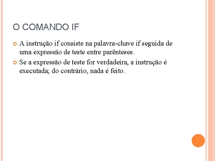 O COMANDO IF A instrução if consiste na palavra-chave if seguida de uma expressão