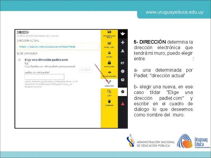 5 - DIRECCIÓN determina la dirección electrónica que tendrá mi muro, puedo elegir entre: