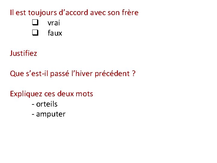 Il est toujours d’accord avec son frère q vrai q faux Justifiez Que s’est-il