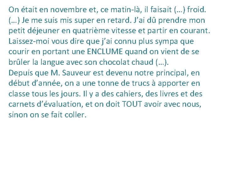 On était en novembre et, ce matin-là, il faisait (…) froid. (…) Je me