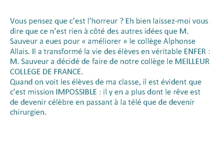 Vous pensez que c’est l’horreur ? Eh bien laissez-moi vous dire que ce n’est