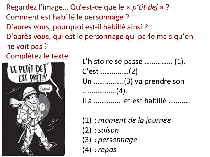 Regardez l’image… Qu’est-ce que le « p’tit dej » ? Comment est habillé le