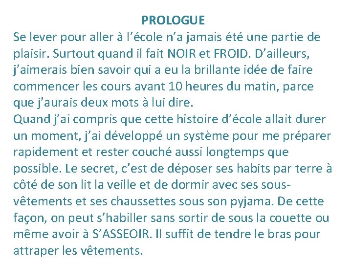 PROLOGUE Se lever pour aller à l’école n’a jamais été une partie de plaisir.