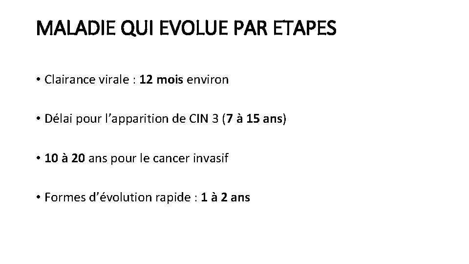 MALADIE QUI EVOLUE PAR ETAPES • Clairance virale : 12 mois environ • Délai