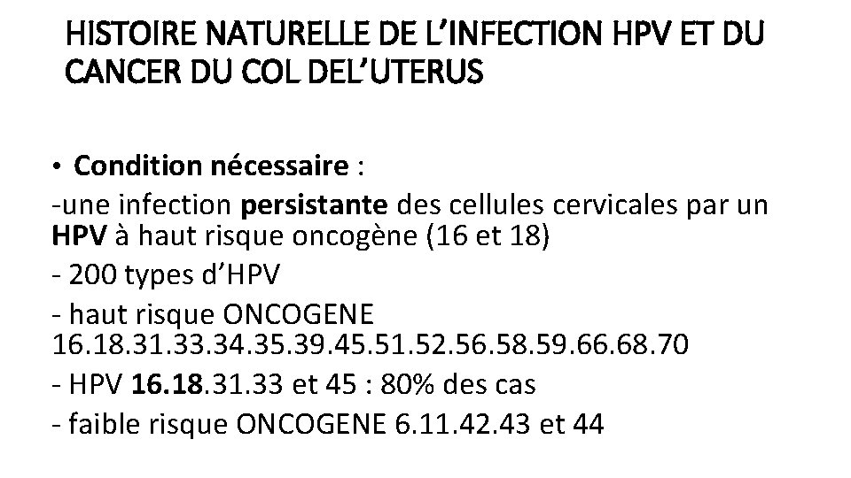 HISTOIRE NATURELLE DE L’INFECTION HPV ET DU CANCER DU COL DEL’UTERUS • Condition nécessaire