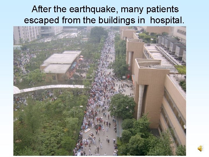 After the earthquake, many patients escaped from the buildings in hospital. 