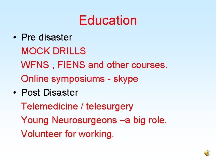 Education • Pre disaster MOCK DRILLS WFNS , FIENS and other courses. Online symposiums