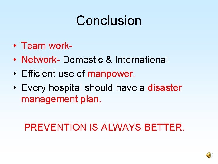 Conclusion • • Team work. Network- Domestic & International Efficient use of manpower. Every