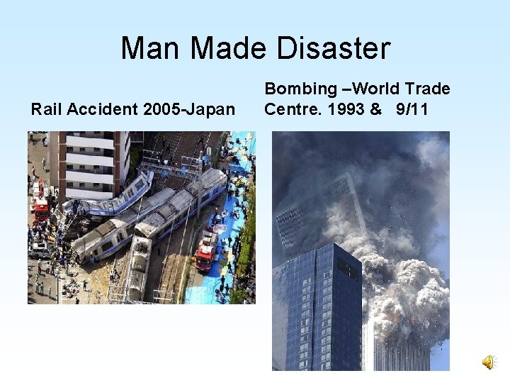 Man Made Disaster Rail Accident 2005 -Japan Bombing –World Trade Centre. 1993 & 9/11