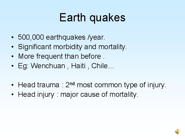 Earth quakes • • 500, 000 earthquakes /year. Significant morbidity and mortality. More frequent
