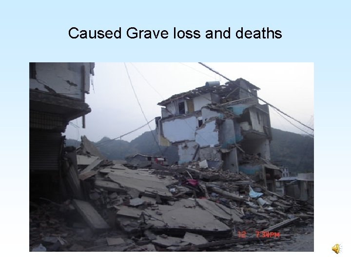 Caused Grave loss and deaths 