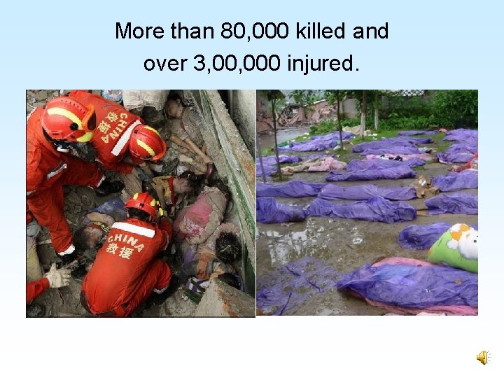 More than 80, 000 killed and over 3, 000 injured. 