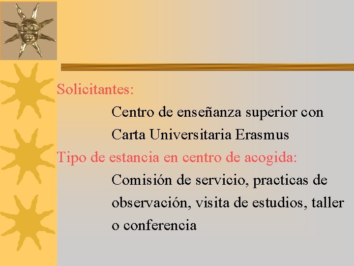 Solicitantes: Centro de enseñanza superior con Carta Universitaria Erasmus Tipo de estancia en centro