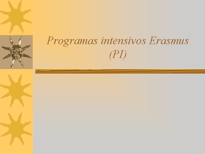 Programas intensivos Erasmus (PI) 