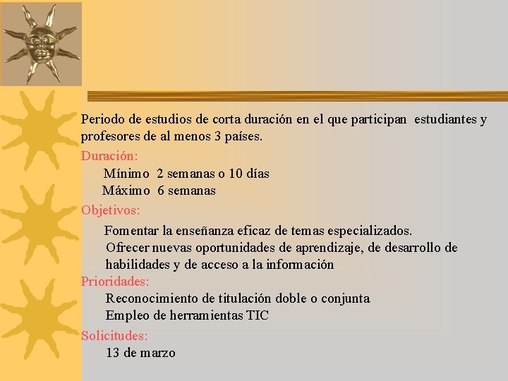 Periodo de estudios de corta duración en el que participan estudiantes y profesores de