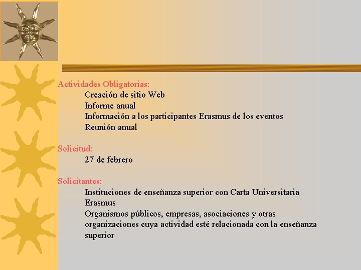 Actividades Obligatorias: Creación de sitio Web Informe anual Información a los participantes Erasmus de