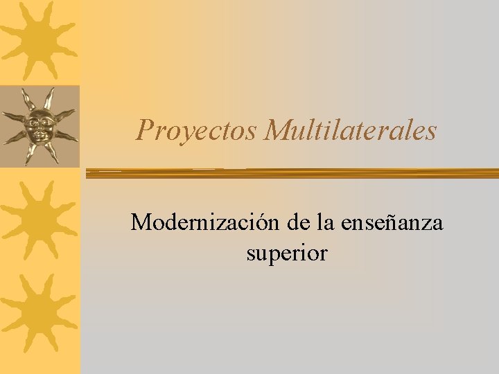 Proyectos Multilaterales Modernización de la enseñanza superior 