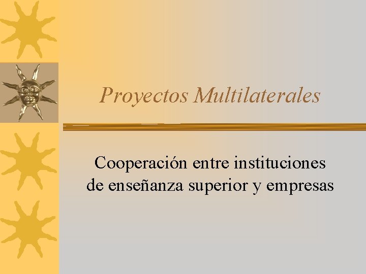 Proyectos Multilaterales Cooperación entre instituciones de enseñanza superior y empresas 