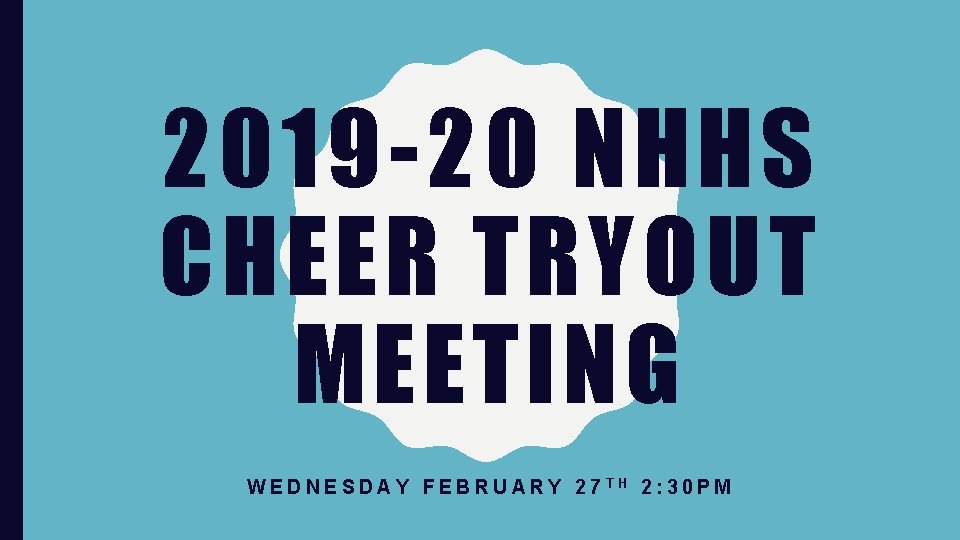 2019 -20 NHHS CHEER TRYOUT MEETING WEDNESDAY FEBRUARY 27 TH 2: 30 PM 