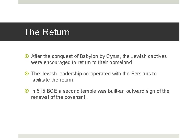 The Return After the conquest of Babylon by Cyrus, the Jewish captives were encouraged