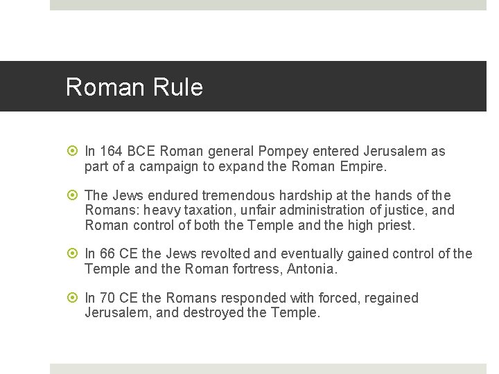 Roman Rule In 164 BCE Roman general Pompey entered Jerusalem as part of a