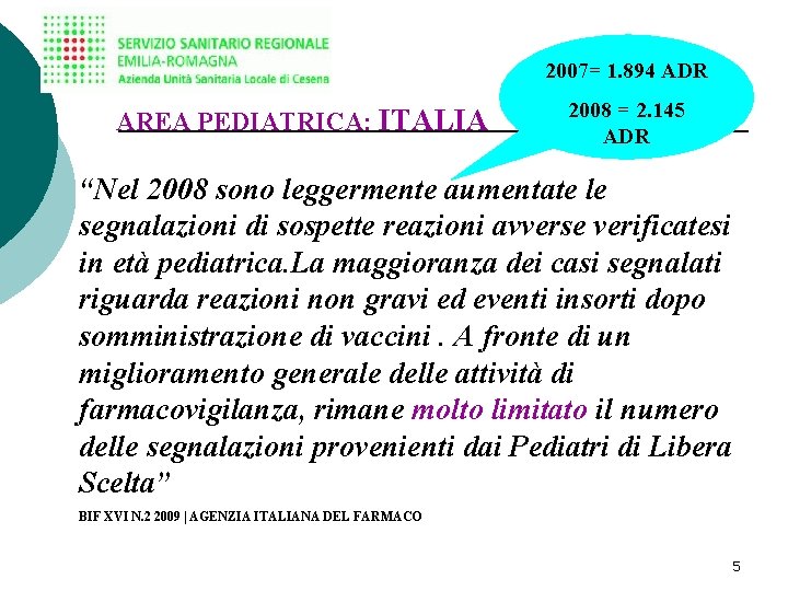 2007= 1. 894 ADR AREA PEDIATRICA: ITALIA 2008 = 2. 145 ADR “Nel 2008