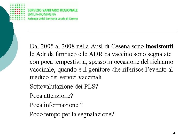 Dal 2005 al 2008 nella Ausl di Cesena sono inesistenti le Adr da farmaco