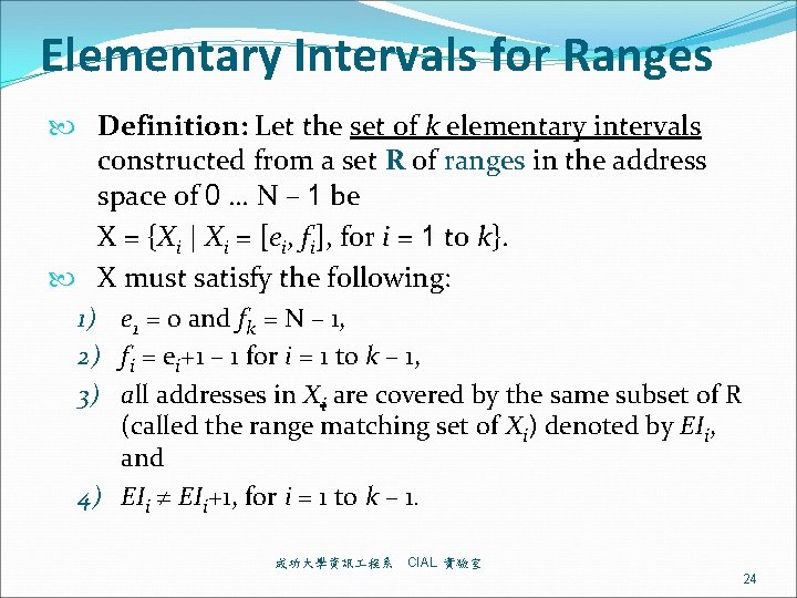 Elementary Intervals for Ranges Definition: Let the set of k elementary intervals constructed from