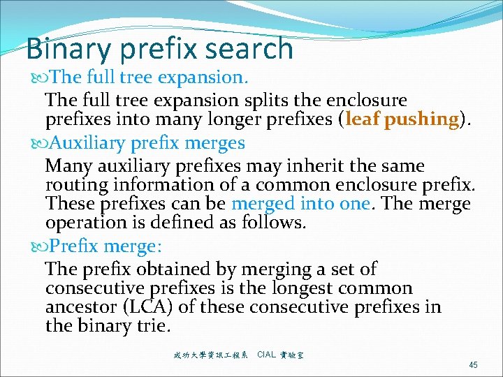 Binary prefix search The full tree expansion splits the enclosure prefixes into many longer