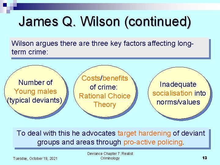 James Q. Wilson (continued) Wilson argues there are three key factors affecting longterm crime: