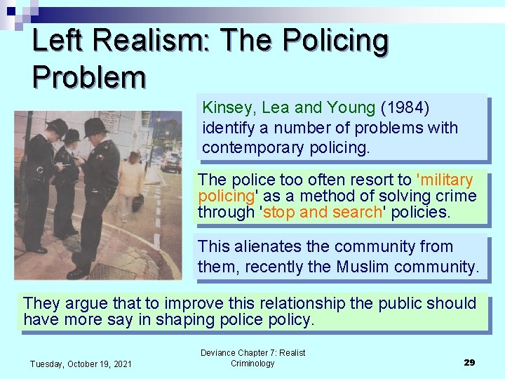 Left Realism: The Policing Problem Kinsey, Lea and Young (1984) identify a number of