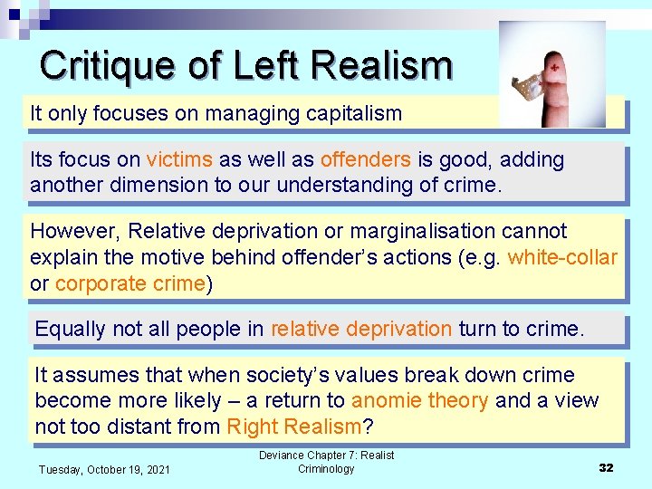 Critique of Left Realism It only focuses on managing capitalism Its focus on victims