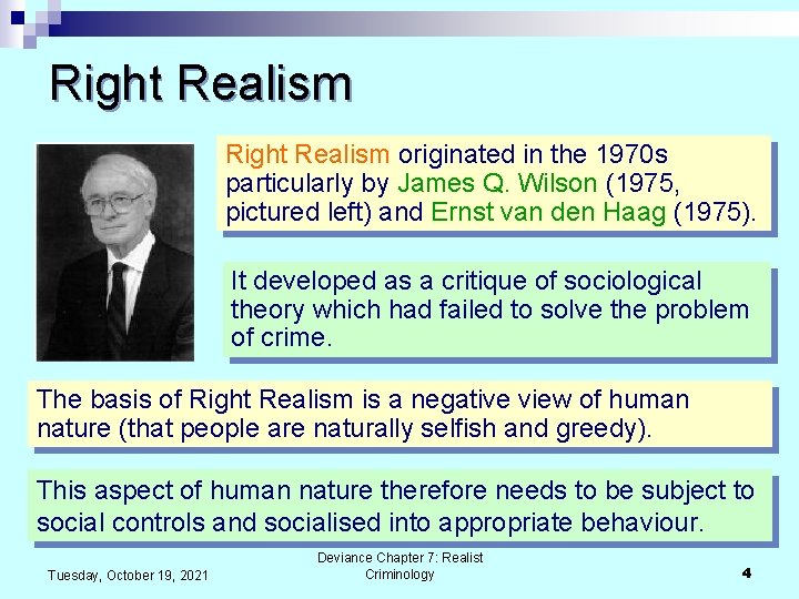 Right Realism originated in the 1970 s particularly by James Q. Wilson (1975, pictured