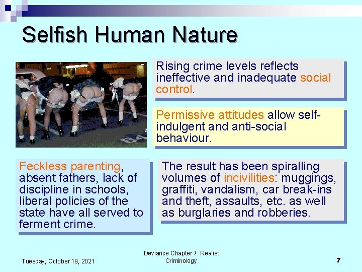 Selfish Human Nature Rising crime levels reflects ineffective and inadequate social control. Permissive attitudes