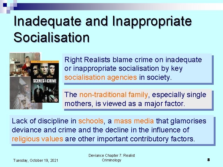 Inadequate and Inappropriate Socialisation Right Realists blame crime on inadequate or inappropriate socialisation by