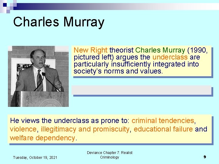 Charles Murray New Right theorist Charles Murray (1990, pictured left) argues the underclass are