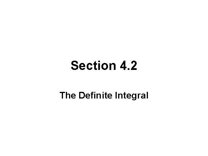 Section 4. 2 The Definite Integral 