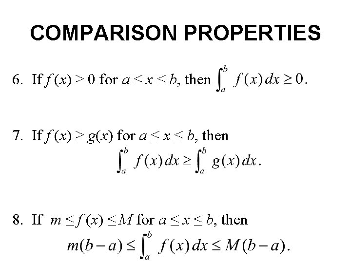 COMPARISON PROPERTIES 6. If f (x) ≥ 0 for a ≤ x ≤ b,