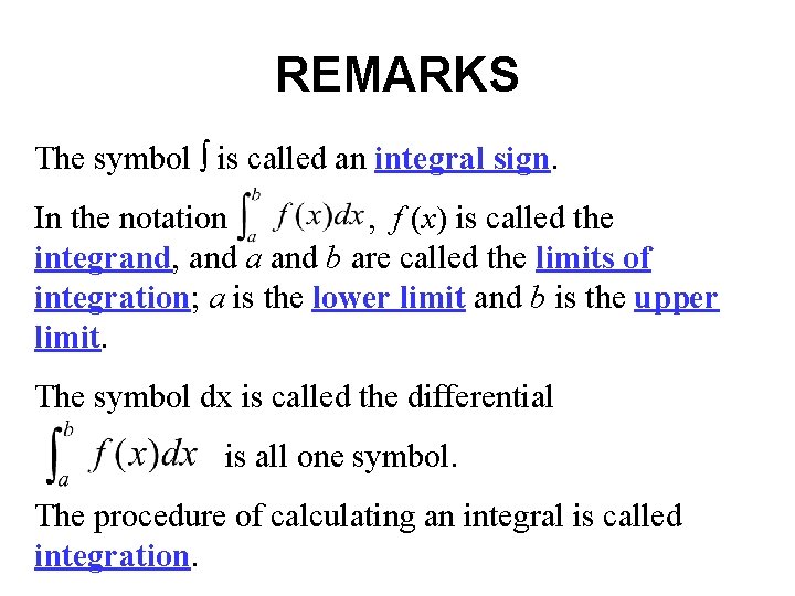 REMARKS The symbol ∫ is called an integral sign. In the notation , f