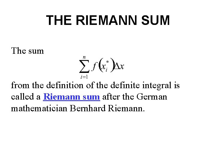 THE RIEMANN SUM The sum from the definition of the definite integral is called